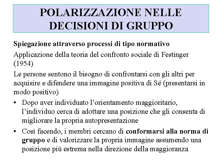 POLARIZZAZIONE NELLE DECISIONI DI GRUPPO Spiegazione attraverso processi di tipo normativo Applicazione della teoria