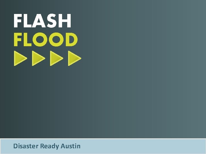 FLASH FLOOD Disaster Ready Austin 