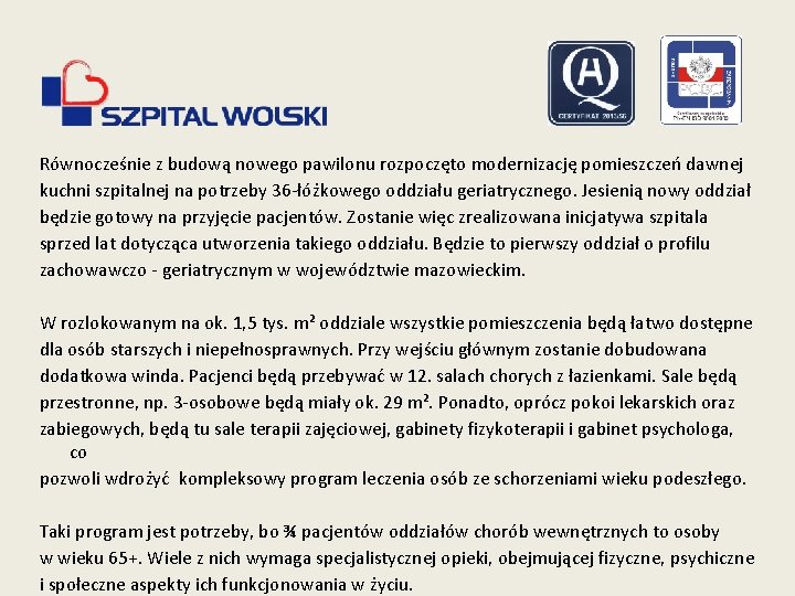 Równocześnie z budową nowego pawilonu rozpoczęto modernizację pomieszczeń dawnej kuchni szpitalnej na potrzeby 36