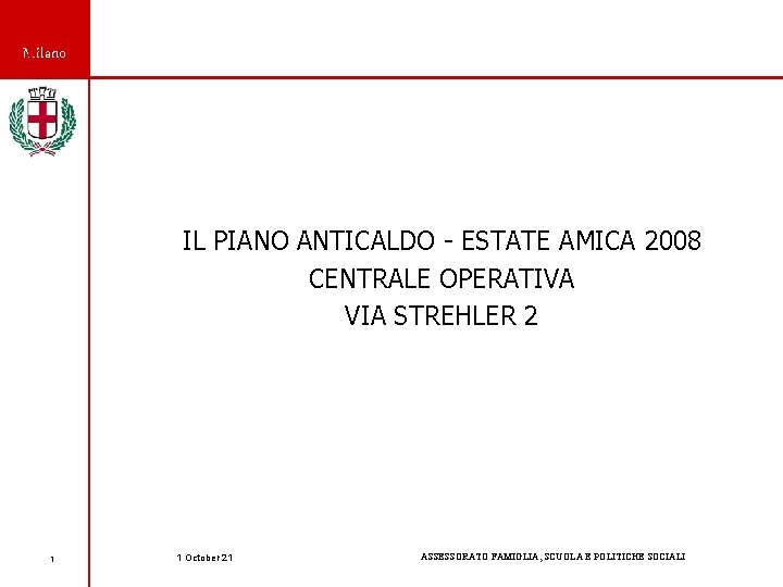 Milano IL PIANO ANTICALDO - ESTATE AMICA 2008 CENTRALE OPERATIVA VIA STREHLER 2 1