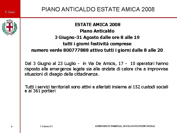Milano PIANO ANTICALDO ESTATE AMICA 2008 Piano Anticaldo 3 Giugno-31 Agosto dalle ore 8