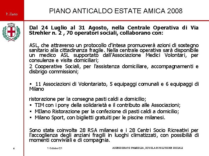 Milano PIANO ANTICALDO ESTATE AMICA 2008 Dal 24 Luglio al 31 Agosto, nella Centrale