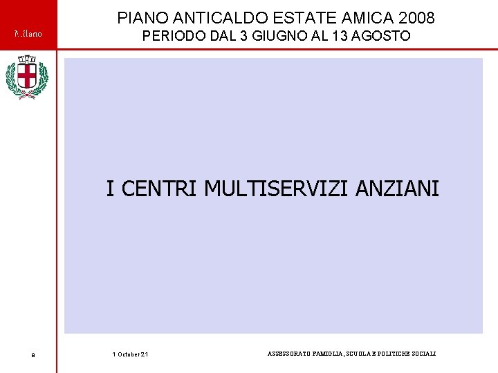 PIANO ANTICALDO ESTATE AMICA 2008 Milano PERIODO DAL 3 GIUGNO AL 13 AGOSTO I