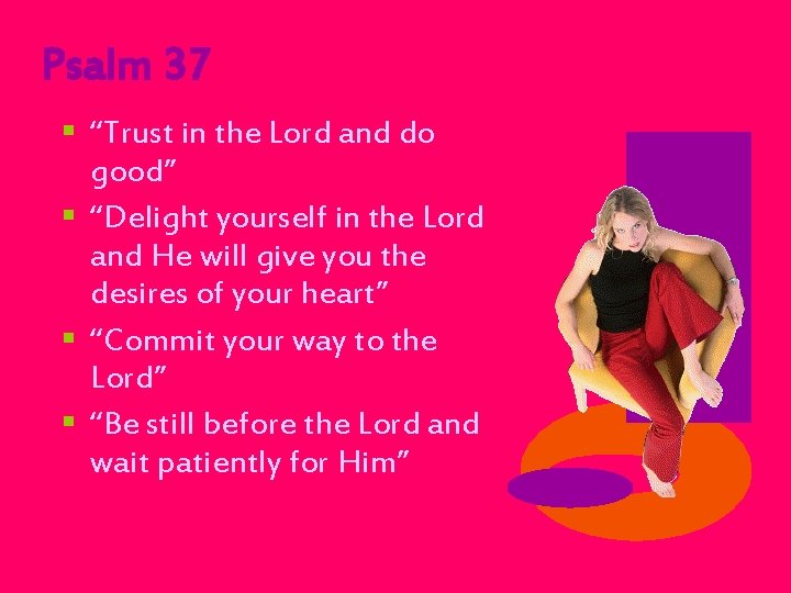 Psalm 37 § “Trust in the Lord and do good” § “Delight yourself in