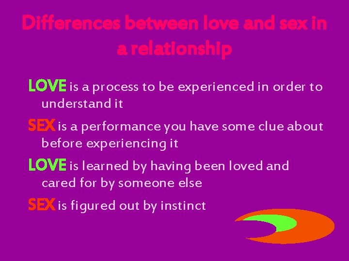Differences between love and sex in a relationship LOVE is a process to be