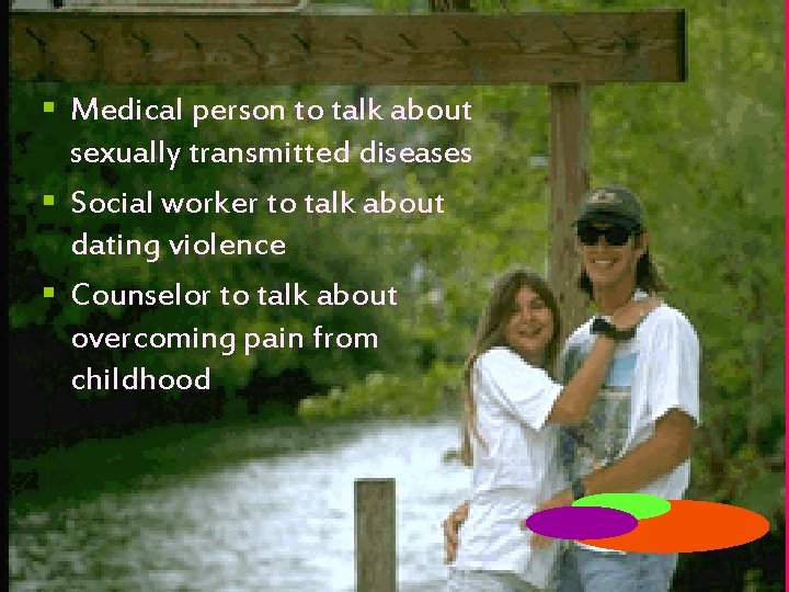 § Medical person to talk about sexually transmitted diseases § Social worker to talk