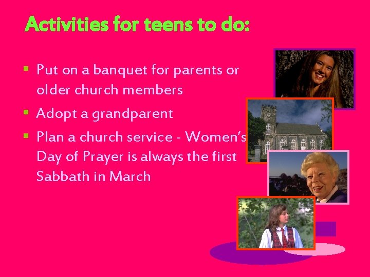 Activities for teens to do: § Put on a banquet for parents or older