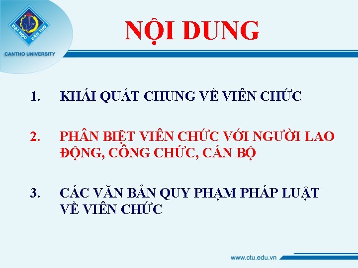 NỘI DUNG 1. KHÁI QUÁT CHUNG VỀ VIÊN CHỨC 2. PH N BIỆT VIÊN