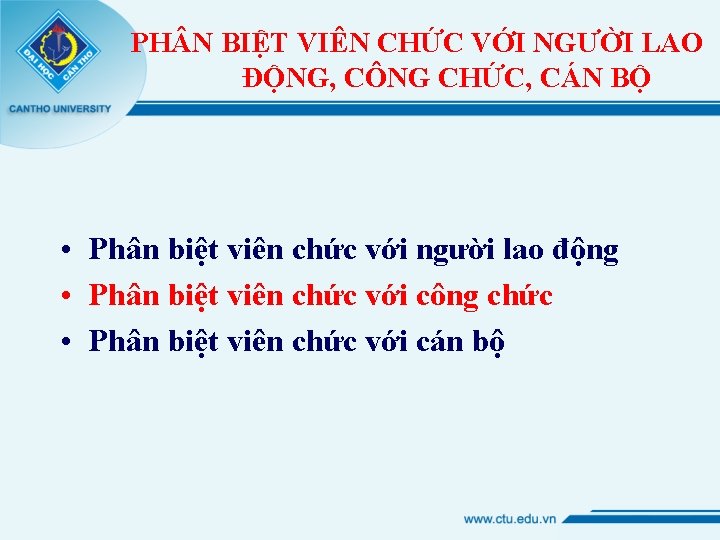 PH N BIỆT VIÊN CHỨC VỚI NGƯỜI LAO ĐỘNG, CÔNG CHỨC, CÁN BỘ •