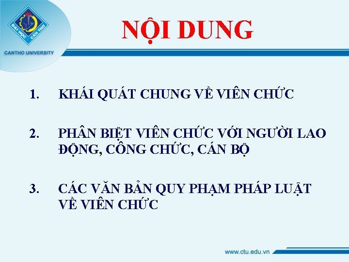 NỘI DUNG 1. KHÁI QUÁT CHUNG VỀ VIÊN CHỨC 2. PH N BIỆT VIÊN