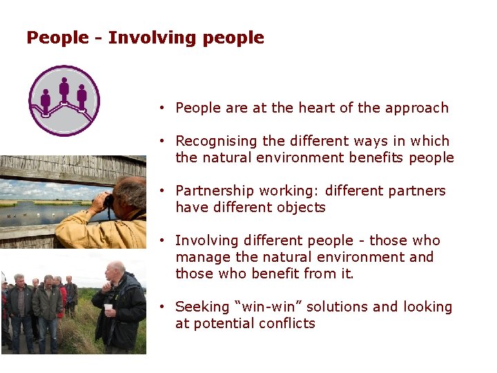People - Involving people • People are at the heart of the approach •