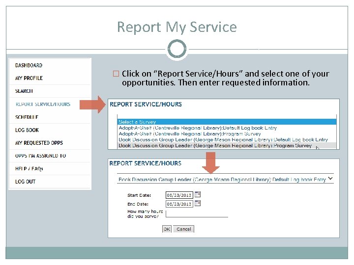 Report My Service � Click on “Report Service/Hours” and select one of your opportunities.