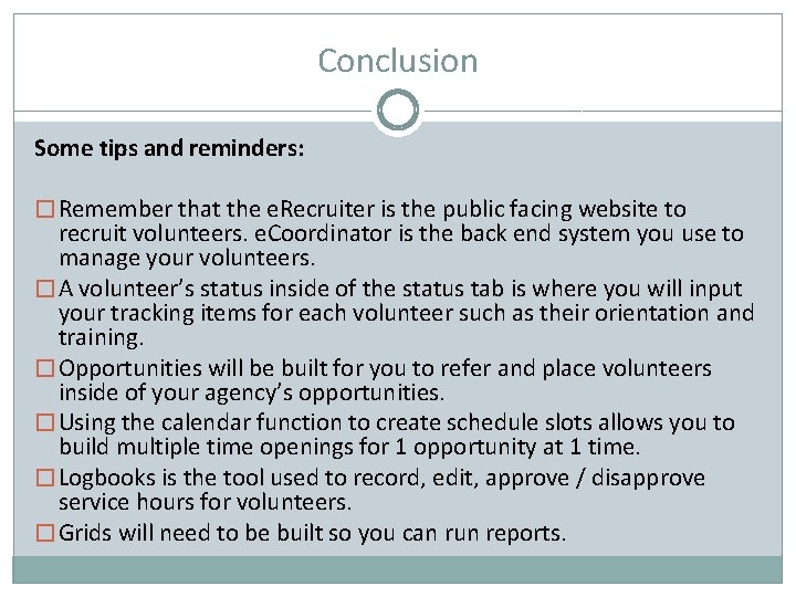 Conclusion Some tips and reminders: � Remember that the e. Recruiter is the public