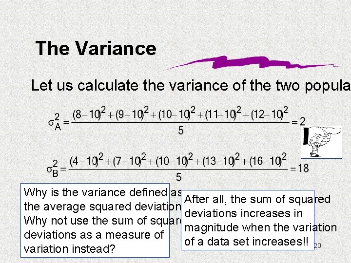 The Variance Let us calculate the variance of the two popula Why is the