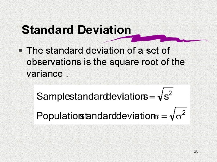 Standard Deviation § The standard deviation of a set of observations is the square
