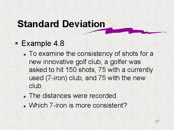 Standard Deviation § Example 4. 8 l l l To examine the consistency of