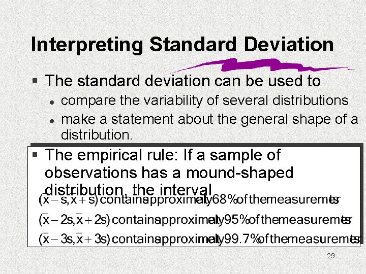 Interpreting Standard Deviation § The standard deviation can be used to l l compare
