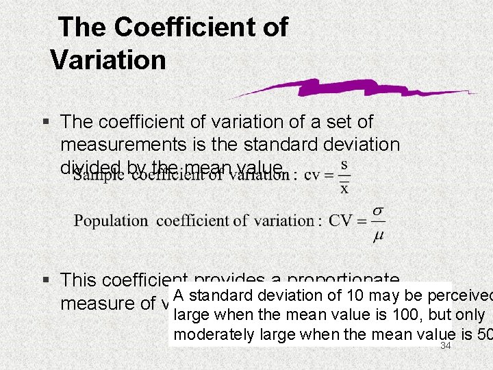 The Coefficient of Variation § The coefficient of variation of a set of measurements