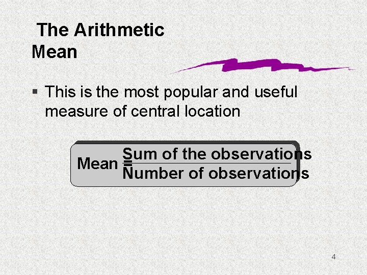 The Arithmetic Mean § This is the most popular and useful measure of central