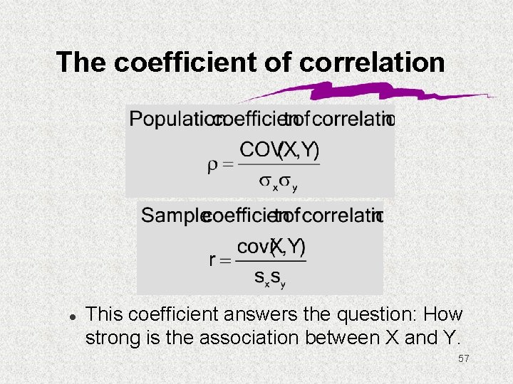 The coefficient of correlation l This coefficient answers the question: How strong is the