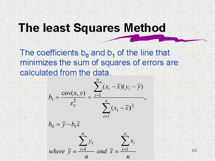 The least Squares Method The coefficients b 0 and b 1 of the line