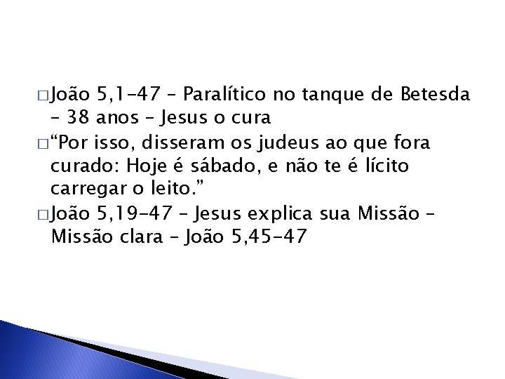 � João 5, 1 -47 – Paralítico no tanque de Betesda – 38 anos