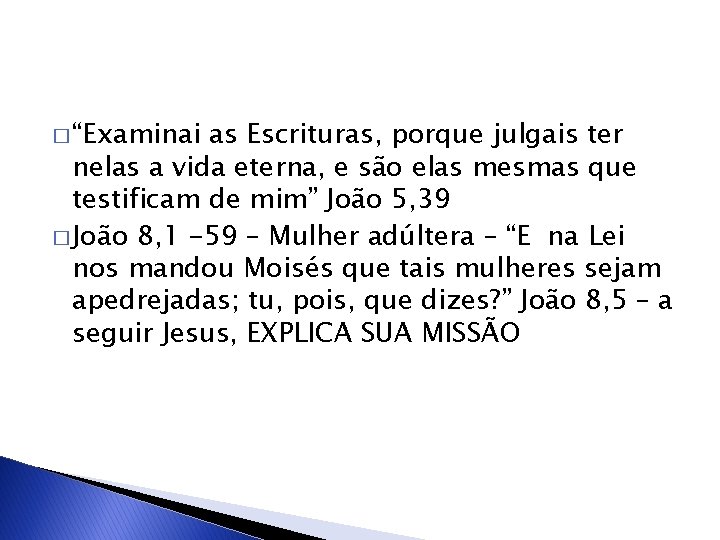 � “Examinai as Escrituras, porque julgais ter nelas a vida eterna, e são elas