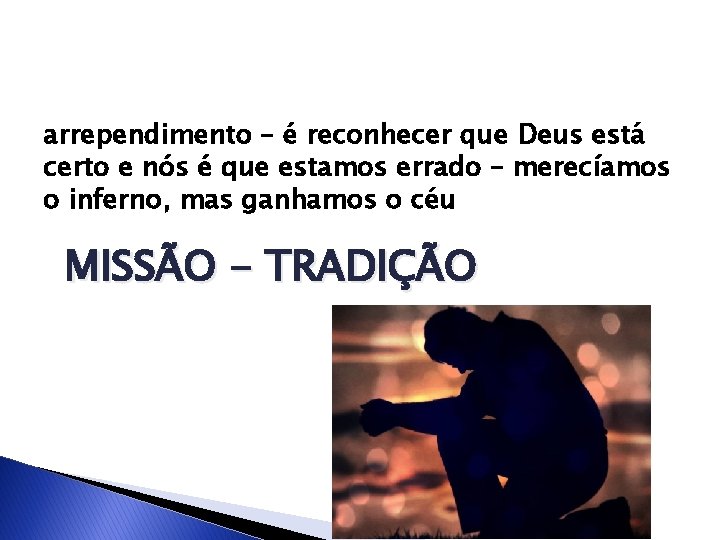 arrependimento – é reconhecer que Deus está certo e nós é que estamos errado