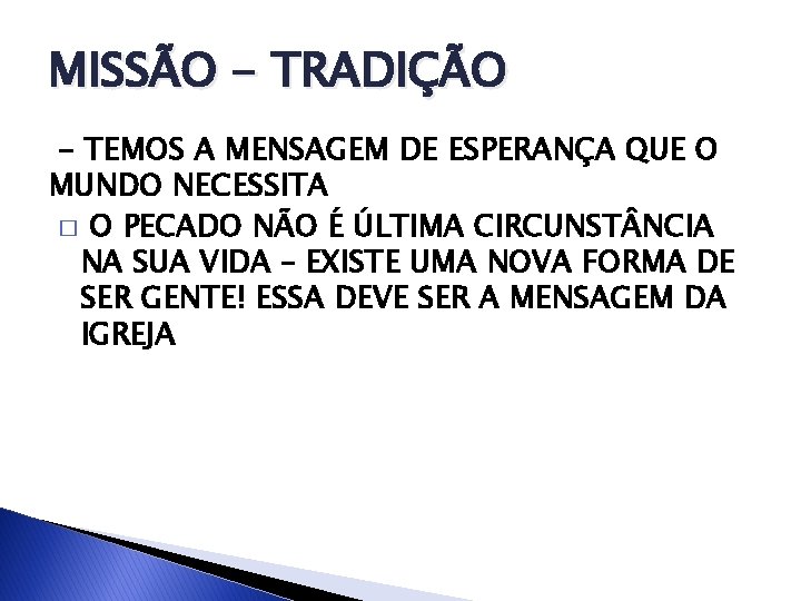 MISSÃO - TRADIÇÃO - TEMOS A MENSAGEM DE ESPERANÇA QUE O MUNDO NECESSITA �