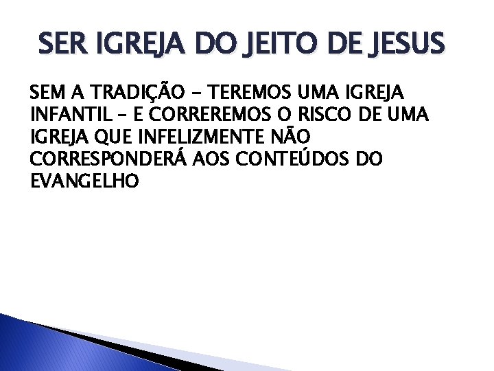 SER IGREJA DO JEITO DE JESUS SEM A TRADIÇÃO - TEREMOS UMA IGREJA INFANTIL