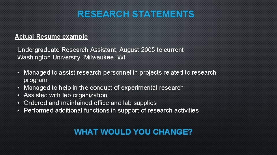 RESEARCH STATEMENTS Actual Resume example Undergraduate Research Assistant, August 2005 to current Washington University,