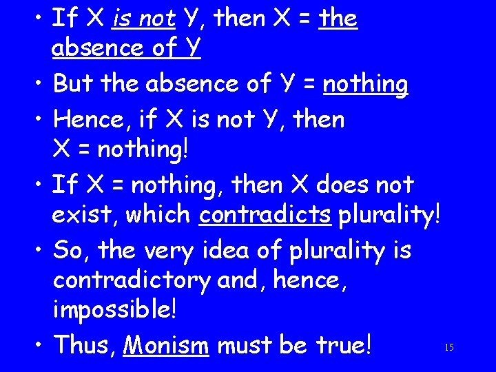  • If X is not Y, then X = the absence of Y