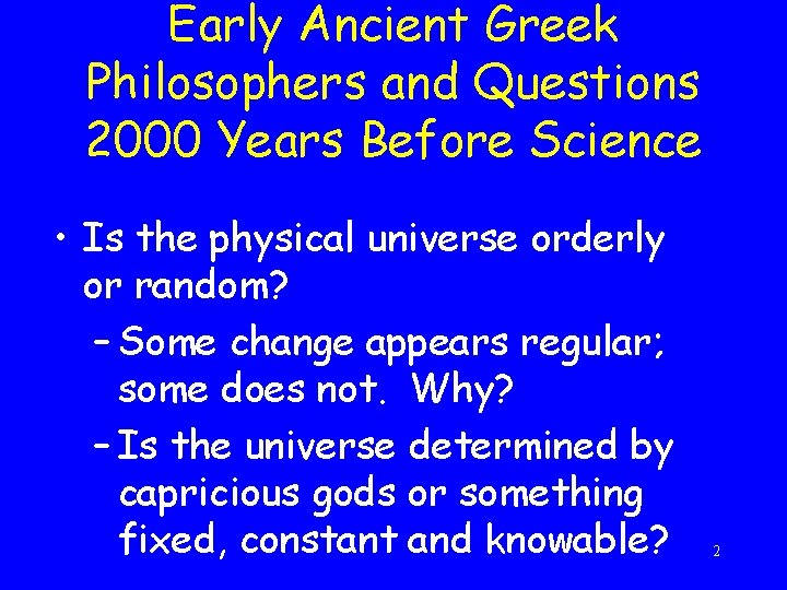 Early Ancient Greek Philosophers and Questions 2000 Years Before Science • Is the physical
