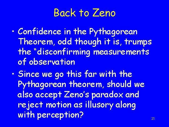 Back to Zeno • Confidence in the Pythagorean Theorem, odd though it is, trumps