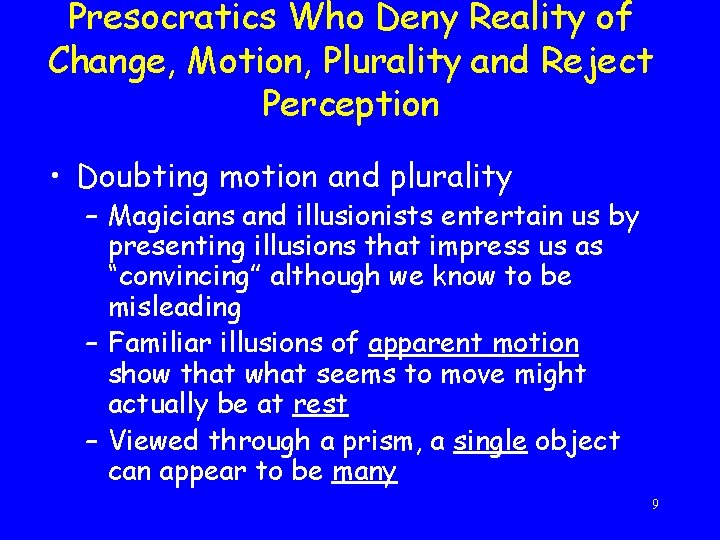 Presocratics Who Deny Reality of Change, Motion, Plurality and Reject Perception • Doubting motion