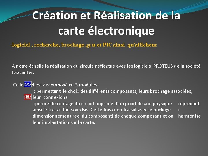 Création et Réalisation de la carte électronique -logiciel , recherche, brochage 45 11 et