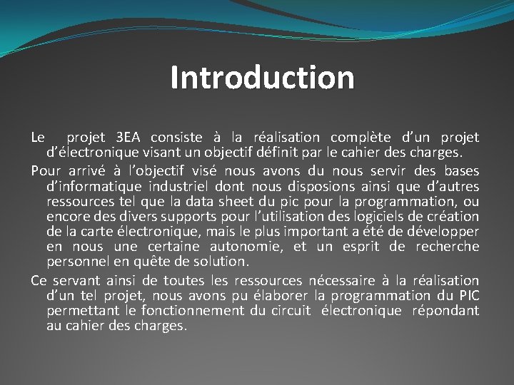 Introduction Le projet 3 EA consiste à la réalisation complète d’un projet d’électronique visant