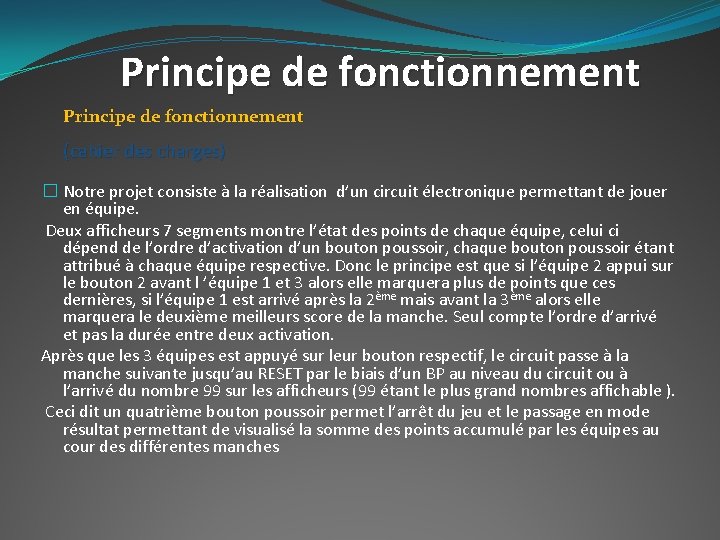 Principe de fonctionnement (cahier des charges) � Notre projet consiste à la réalisation d’un