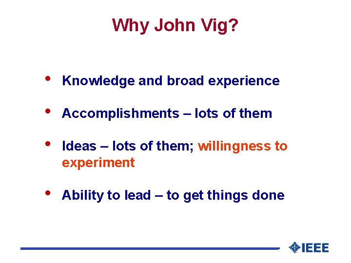 Why John Vig? • Knowledge and broad experience • Accomplishments – lots of them