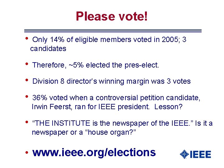 Please vote! • Only 14% of eligible members voted in 2005; 3 candidates •