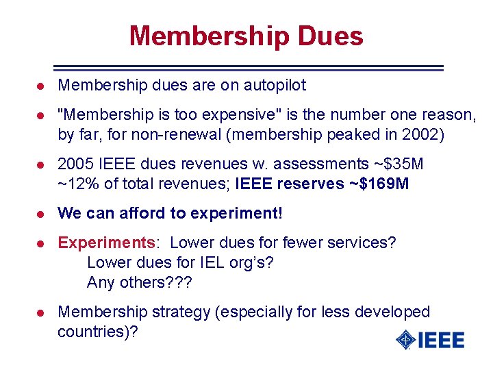 Membership Dues l Membership dues are on autopilot l "Membership is too expensive" is