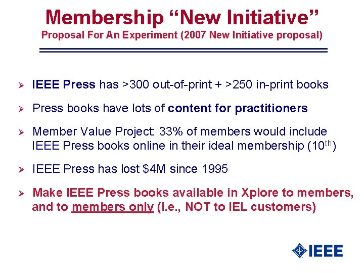 Membership “New Initiative” Proposal For An Experiment (2007 New Initiative proposal) Ø IEEE Press