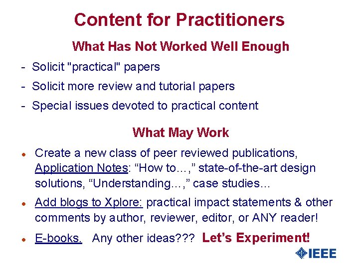 Content for Practitioners What Has Not Worked Well Enough - Solicit "practical" papers -