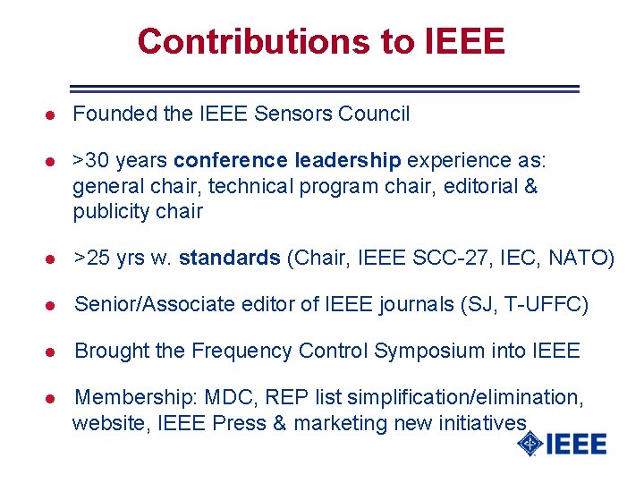 Contributions to IEEE l Founded the IEEE Sensors Council l >30 years conference leadership