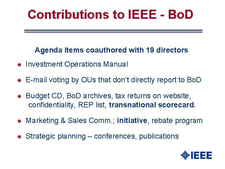 Contributions to IEEE - Bo. D Agenda items coauthored with 19 directors l Investment