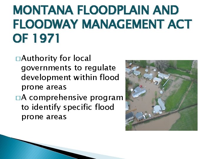 MONTANA FLOODPLAIN AND FLOODWAY MANAGEMENT ACT OF 1971 � Authority for local governments to