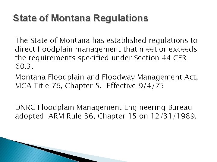 State of Montana Regulations The State of Montana has established regulations to direct floodplain