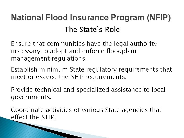 National Flood Insurance Program (NFIP) The State’s Role Ensure that communities have the legal