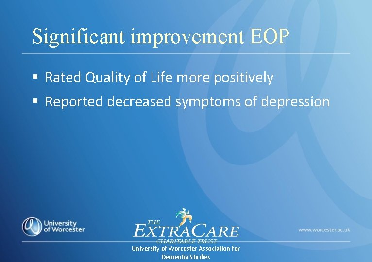 Significant improvement EOP § Rated Quality of Life more positively § Reported decreased symptoms