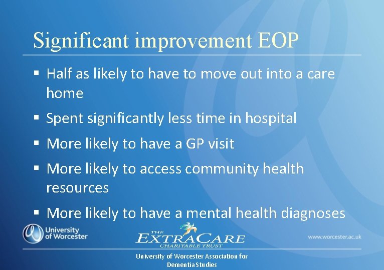 Significant improvement EOP § Half as likely to have to move out into a